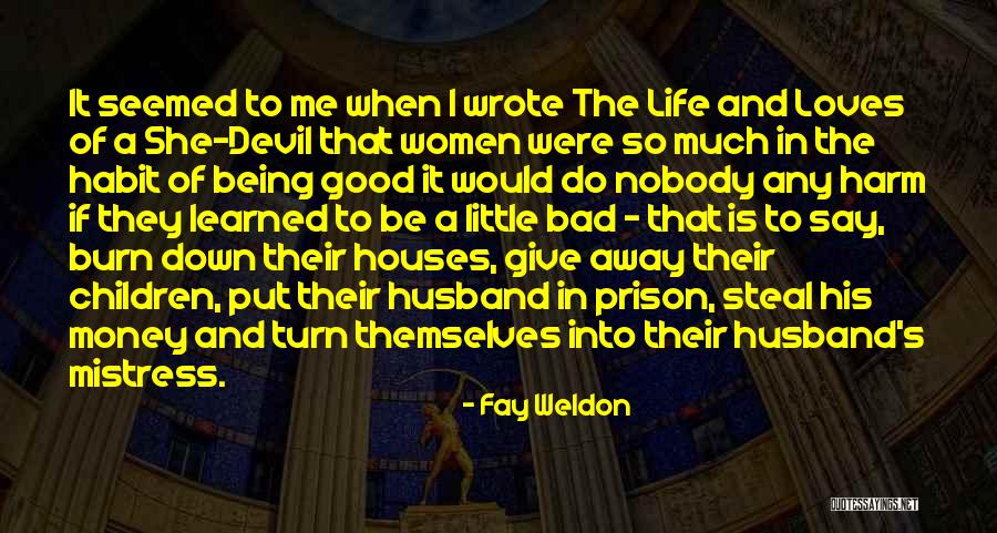 Steal Money Quotes By Fay Weldon