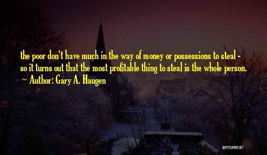 Steal Money Quotes By Gary A. Haugen