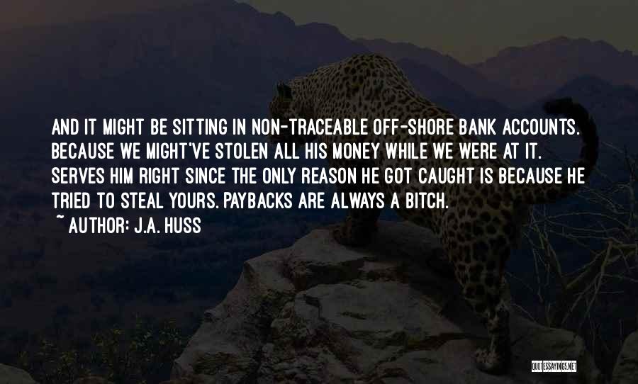 Steal Money Quotes By J.A. Huss