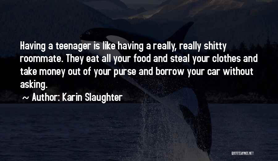 Steal Money Quotes By Karin Slaughter