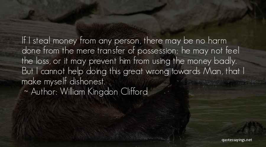 Steal Money Quotes By William Kingdon Clifford