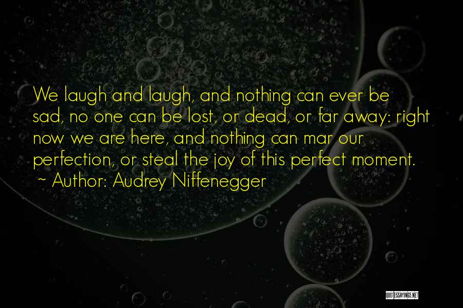 Steal My Joy Quotes By Audrey Niffenegger