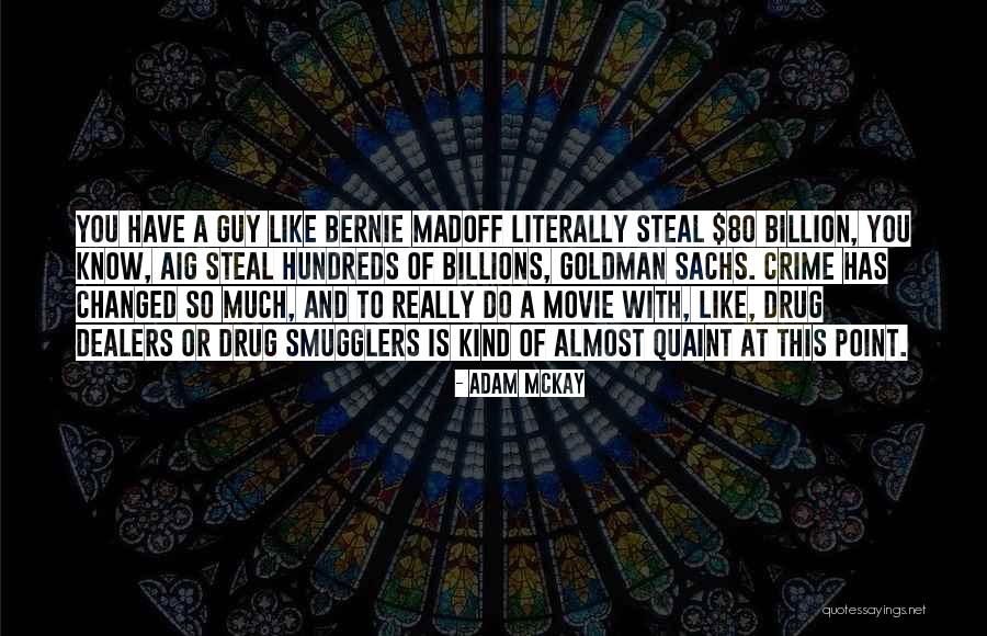Steal This Movie Quotes By Adam McKay