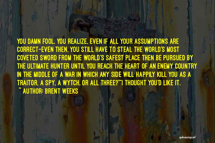 Steal Your Heart Quotes By Brent Weeks