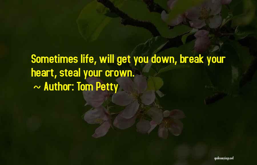 Steal Your Heart Quotes By Tom Petty