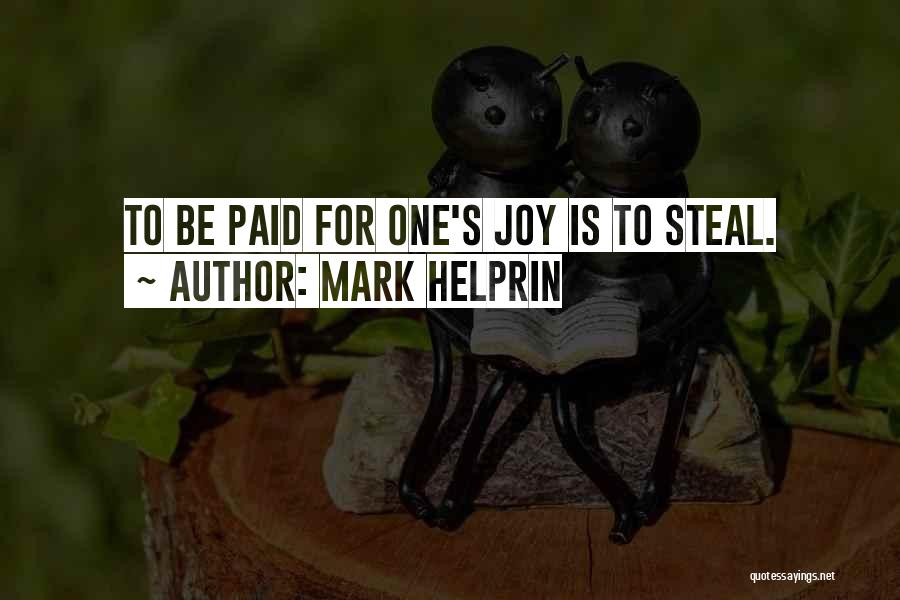 Steal Your Joy Quotes By Mark Helprin