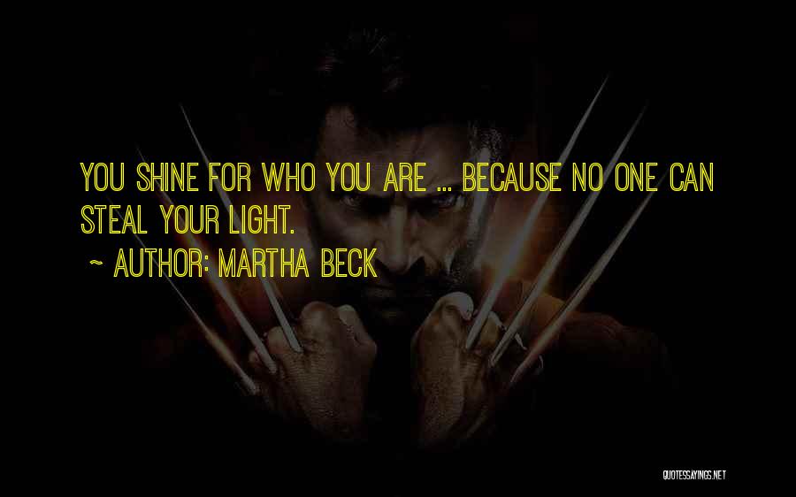 Steal Your Shine Quotes By Martha Beck