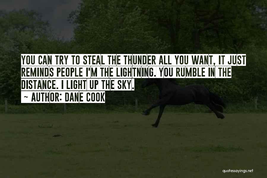 Steal Your Thunder Quotes By Dane Cook