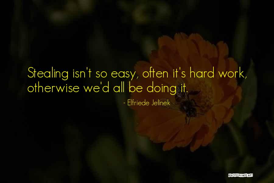 Stealing At Work Quotes By Elfriede Jelinek Stealing At Work Quotes By Elfriede Jelinek
