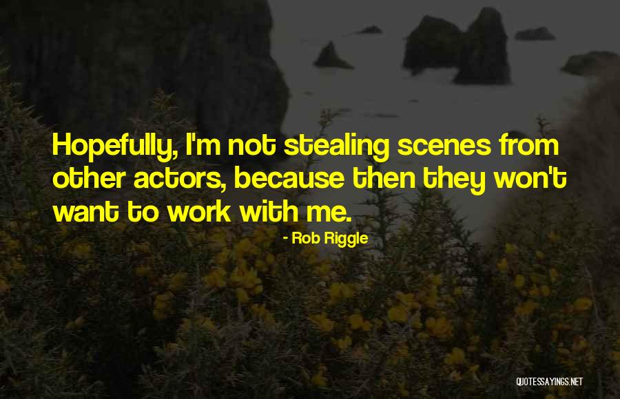 Stealing At Work Quotes By Rob Riggle Stealing At Work Quotes By Rob Riggle