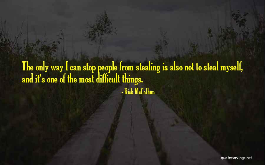 Stealing From People Quotes By Rick McCallum Stealing From People Quotes By Rick McCallum