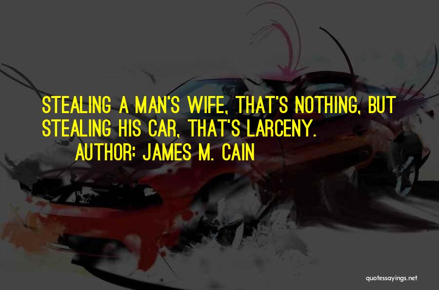 Stealing Her Man Quotes By James M. Cain