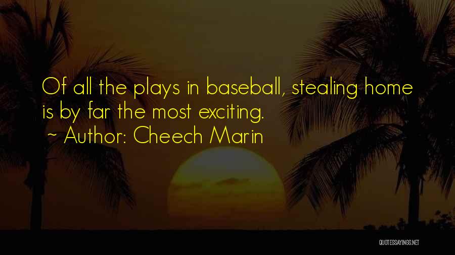 Stealing Home Quotes By Cheech Marin