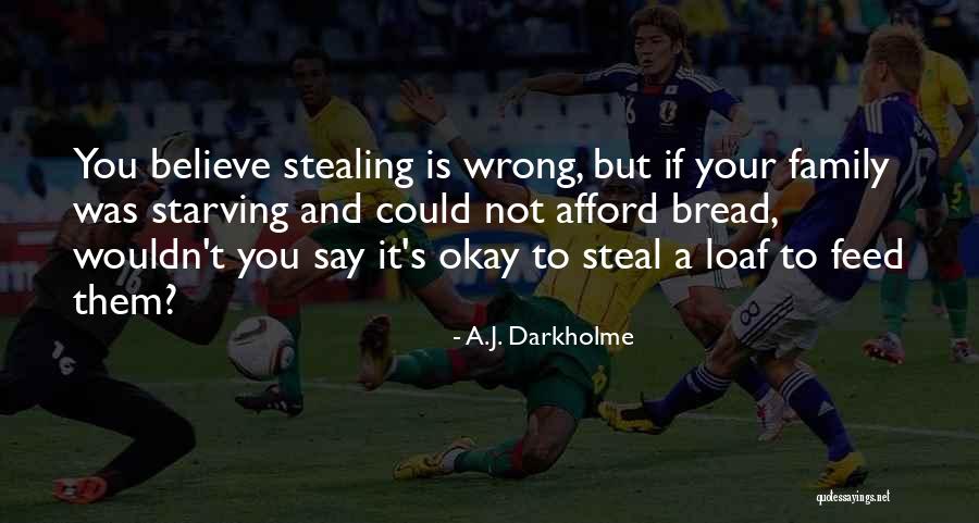 Stealing Is Wrong Quotes By A.J. Darkholme Stealing Is Wrong Quotes By A.J. Darkholme
