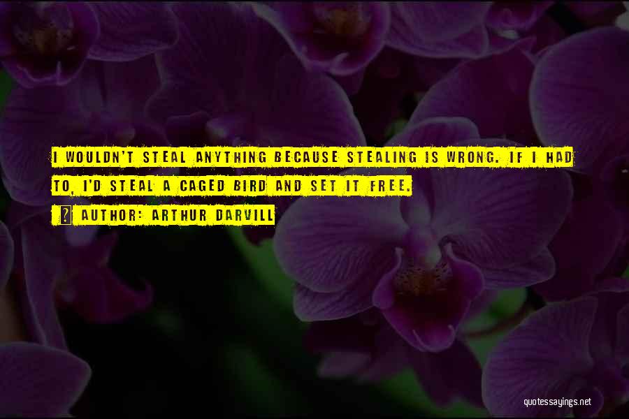 Stealing Is Wrong Quotes By Arthur Darvill