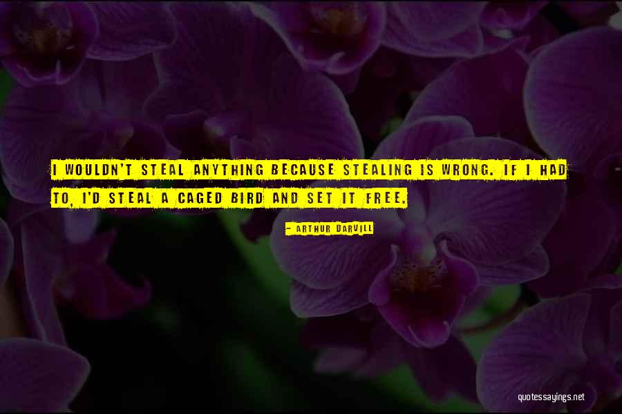 Stealing Is Wrong Quotes By Arthur Darvill