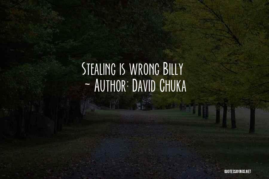 Stealing Is Wrong Quotes By David Chuka