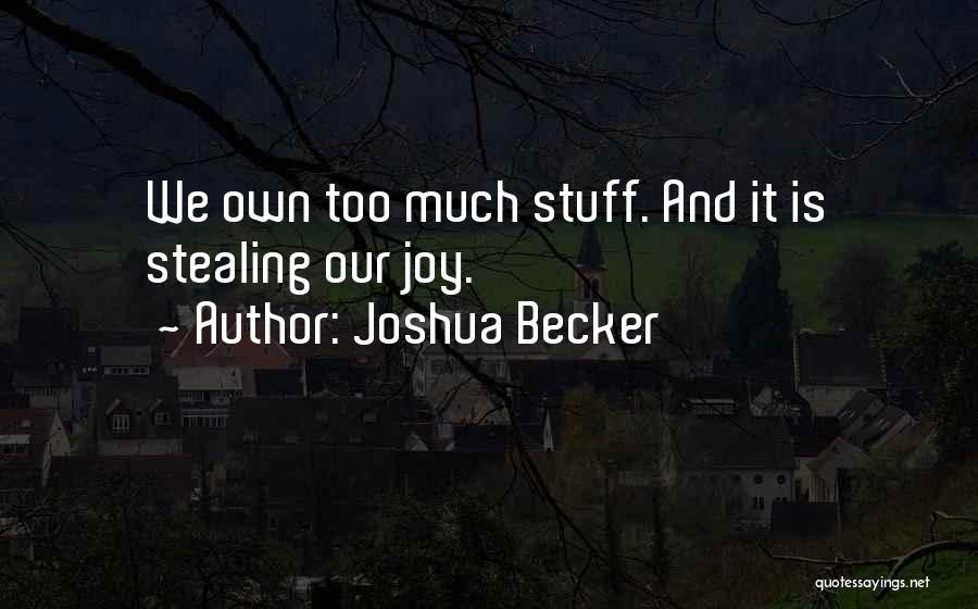 Stealing Joy Quotes By Joshua Becker