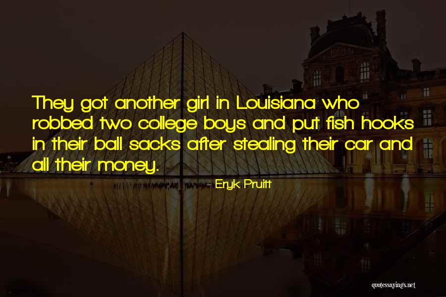 Stealing Money Quotes By Eryk Pruitt Stealing Money Quotes By Eryk Pruitt