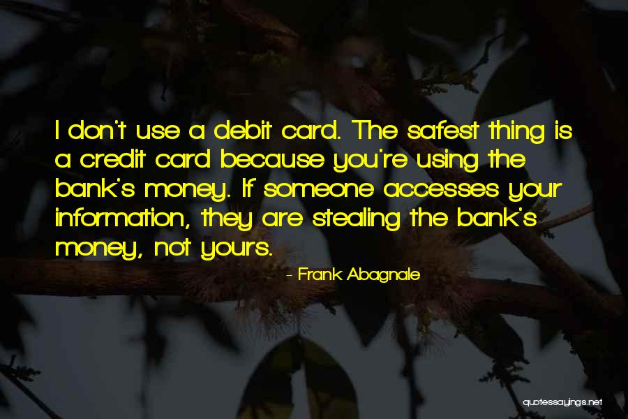 Stealing Money Quotes By Frank Abagnale Stealing Money Quotes By Frank Abagnale