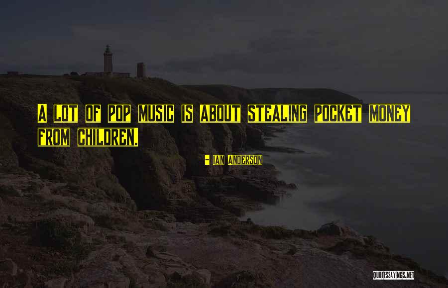 Stealing Money Quotes By Ian Anderson Stealing Money Quotes By Ian Anderson