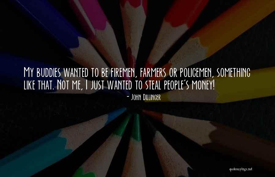 Stealing Money Quotes By John Dillinger Stealing Money Quotes By John Dillinger