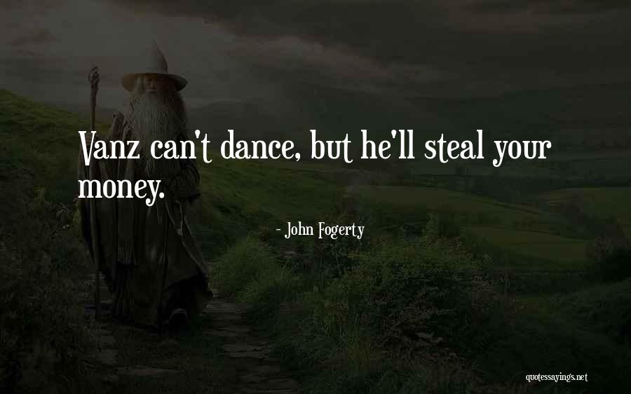 Stealing Money Quotes By John Fogerty Stealing Money Quotes By John Fogerty