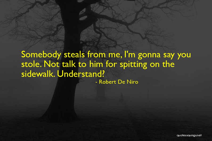 Stealing Money Quotes By Robert De Niro Stealing Money Quotes By Robert De Niro