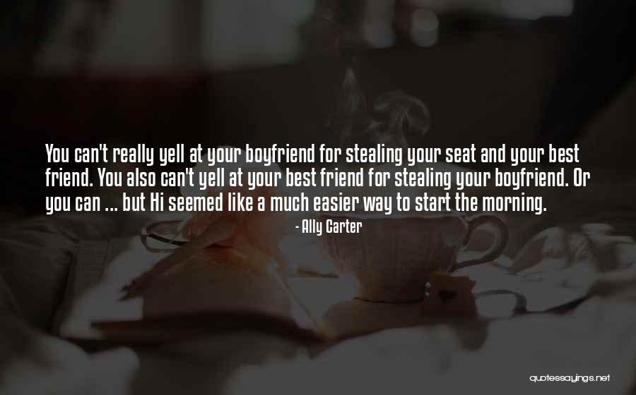 Stealing My Best Friend Quotes By Ally Carter