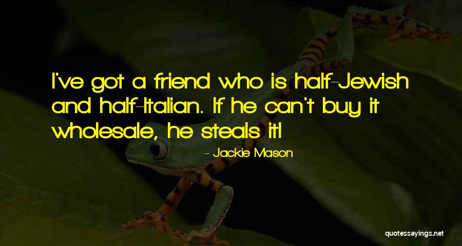 Stealing My Best Friend Quotes By Jackie Mason