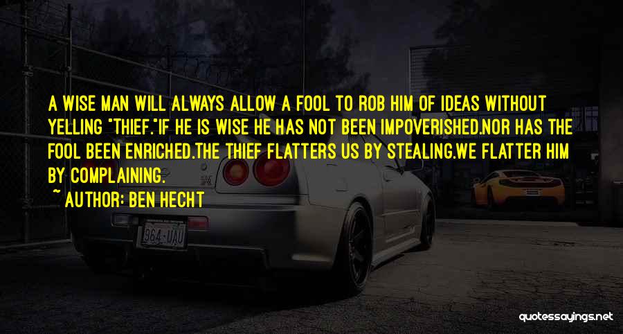 Stealing My Ideas Quotes By Ben Hecht