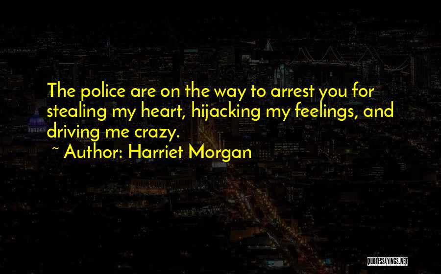 Stealing One's Heart Quotes By Harriet Morgan