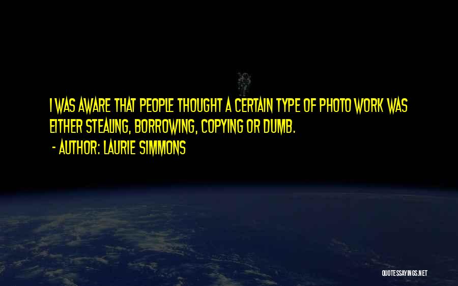 Stealing Other People's Work Quotes By Laurie Simmons