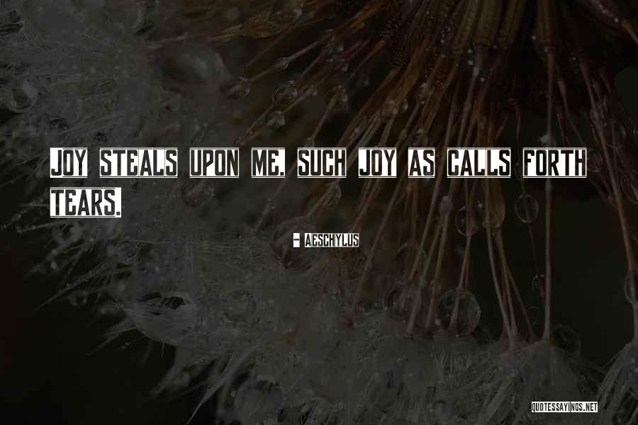 Stealing Your Joy Quotes By Aeschylus Stealing Your Joy Quotes By Aeschylus