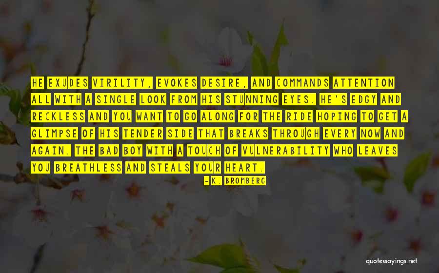 Steals Your Heart Quotes By K. Bromberg Steals Your Heart Quotes By K. Bromberg