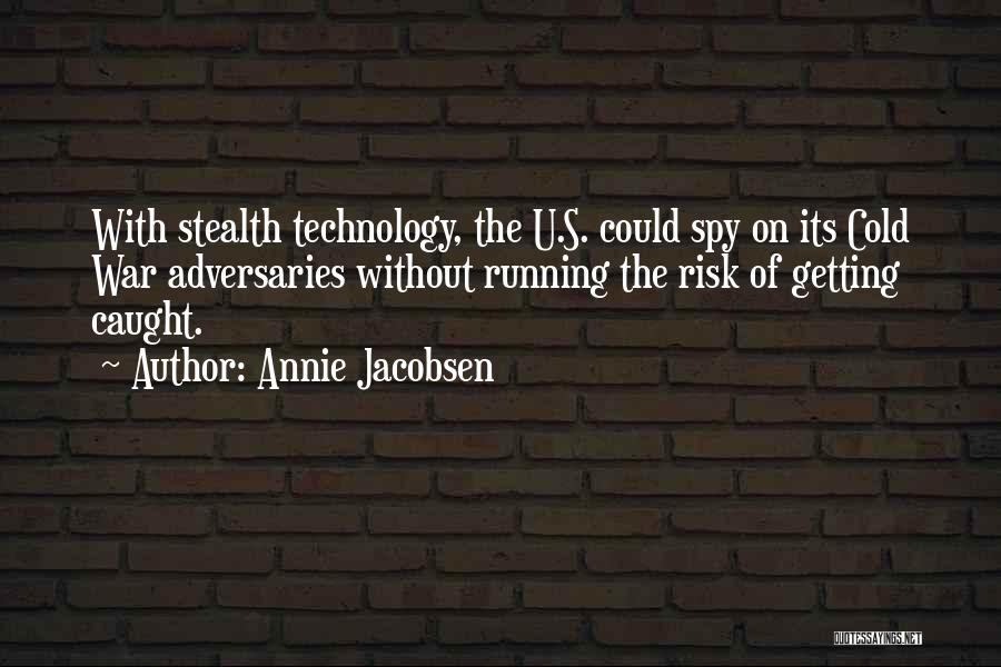 Stealth War Quotes By Annie Jacobsen