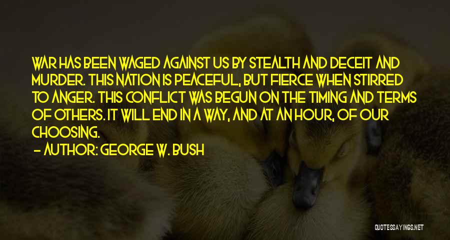 Stealth War Quotes By George W. Bush