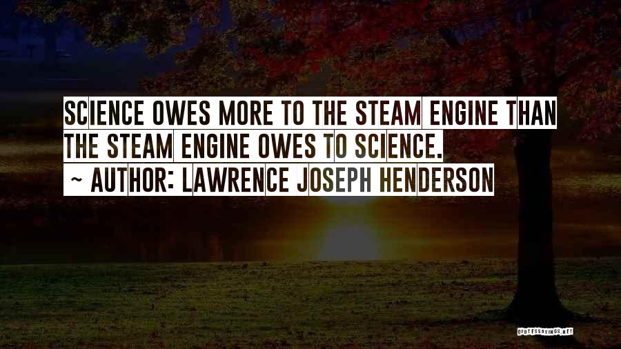 Steam Engine Quotes By Lawrence Joseph Henderson