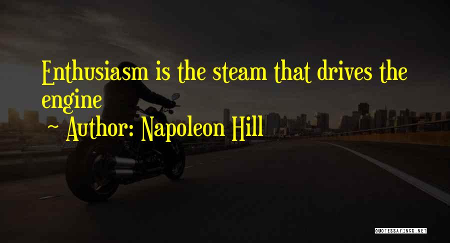 Steam Engine Quotes By Napoleon Hill