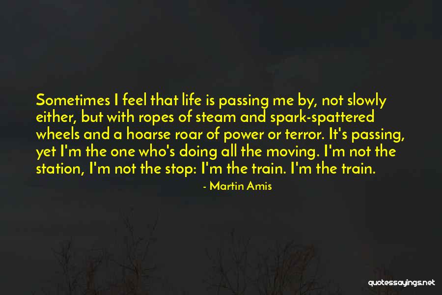 Steam Power Quotes By Martin Amis