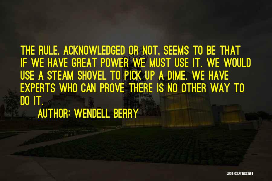 Steam Power Quotes By Wendell Berry