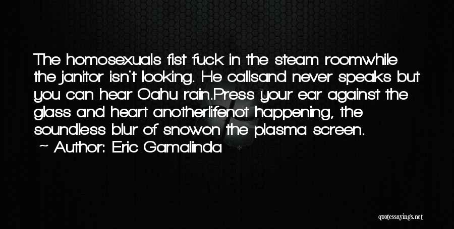 Steam Room Quotes By Eric Gamalinda