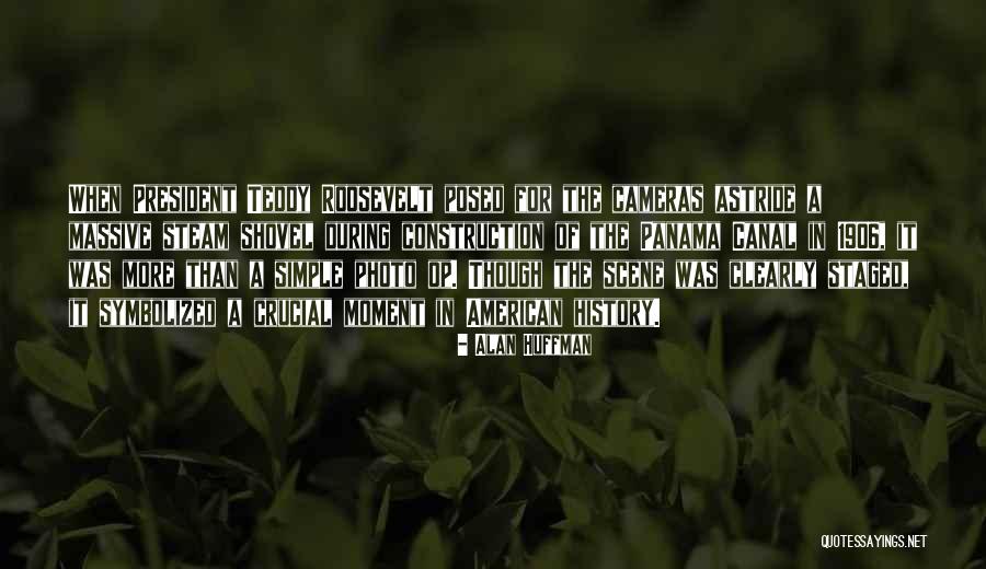 Steam Shovel Quotes By Alan Huffman Steam Shovel Quotes By Alan Huffman