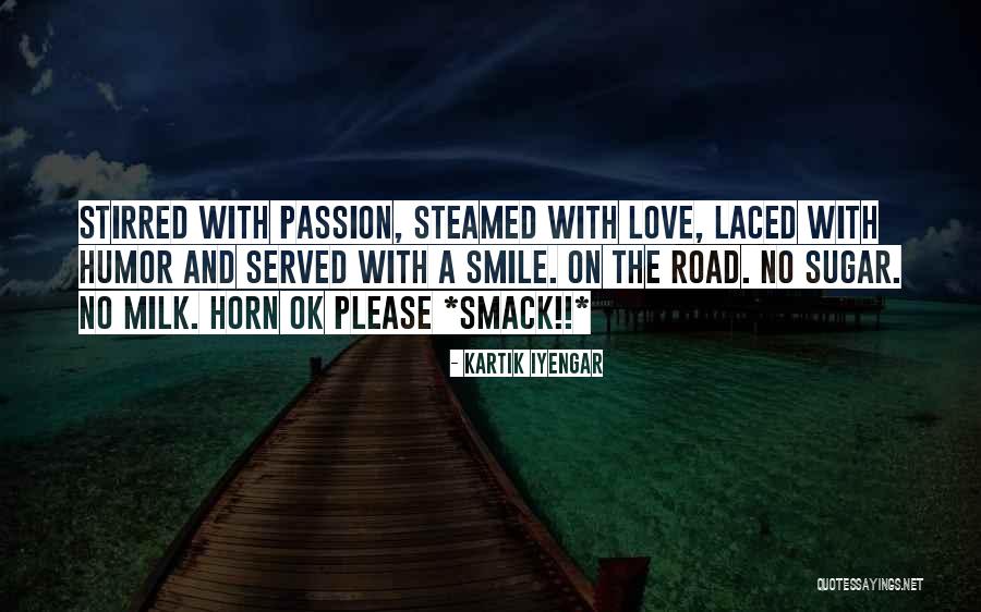 Steamed Quotes By Kartik Iyengar Steamed Quotes By Kartik Iyengar