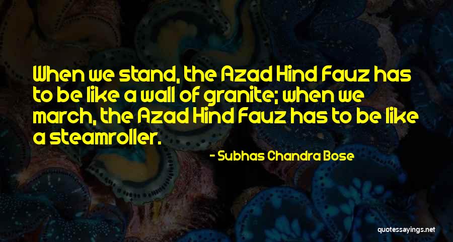 Steamroller Quotes By Subhas Chandra Bose Steamroller Quotes By Subhas Chandra Bose