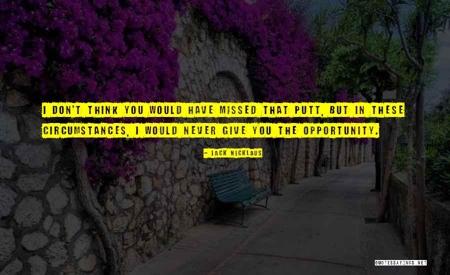 Steamrollers Bagels Quotes By Jack Nicklaus Steamrollers Bagels Quotes By Jack Nicklaus