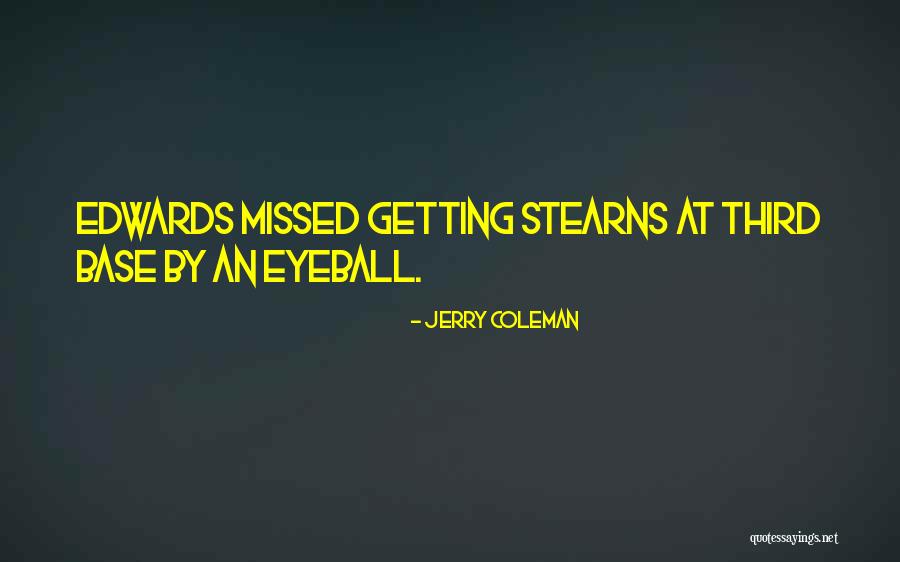 Stearns Quotes By Jerry Coleman Stearns Quotes By Jerry Coleman