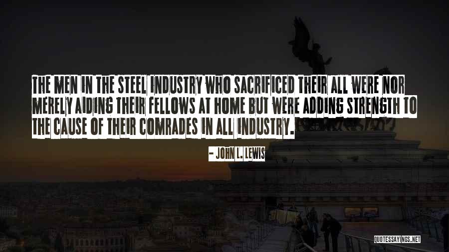 Steel Industry Quotes By John L. Lewis Steel Industry Quotes By John L. Lewis