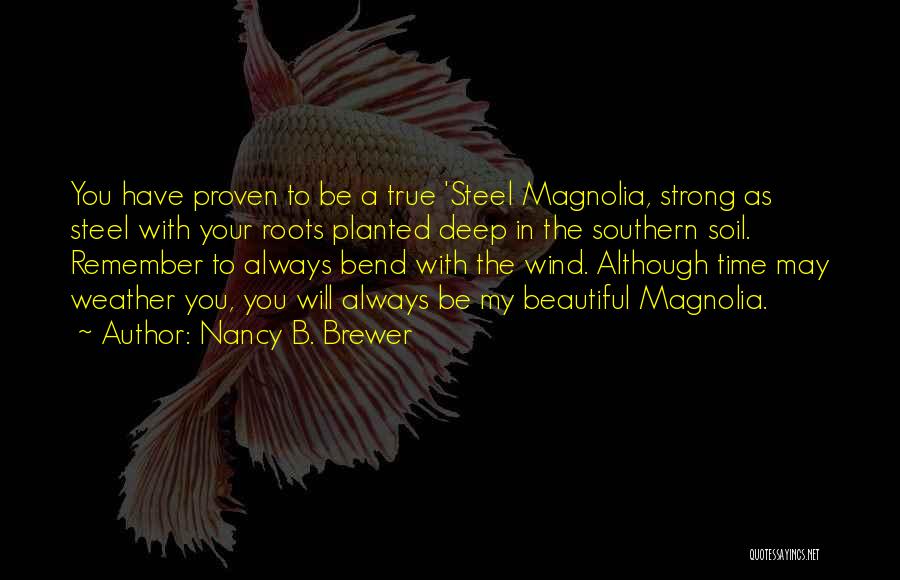 Steel Magnolia Quotes By Nancy B. Brewer