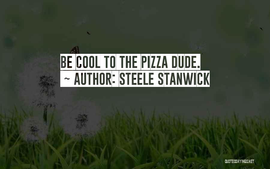 Steele Stanwick Quotes 993325